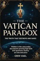 THE VATICAN PARADOX The Truth That Destroys and Saves B0FWY3SFVB Book Cover