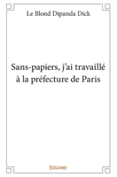 Sans-papiers, j'ai travaillé à la préfecture de Paris (French Edition) 2334119512 Book Cover
