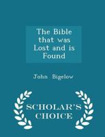 The Bible That was Lost and is Found 1163081159 Book Cover