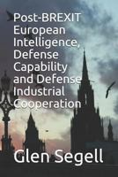 Post-BREXIT European Intelligence, Defense Capability and Defense Industrial Cooperation 179324247X Book Cover