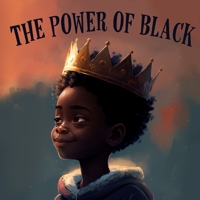 The Power Of Black: A Poetic Children's Book For Boys on the Diversity of Black Culture. B0BTRWCS32 Book Cover