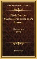 Étude Des Mammifères Fossiles De Ronzon (haute Loire). 1166766500 Book Cover