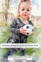 Philomena Meets Sunny the Sunflower Thief B0H8PMMCL8 Book Cover