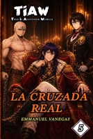 La Cruzada Real: Isekai LitRPG de Nobleza y Alianzas: (TIAW Vol.5) (Spanish) (Spanish Edition) B0GWJ2X65S Book Cover