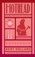 Hothead: An MM Firefighter Romance B0H2LLY51M Book Cover