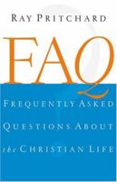 FAQ : Frequently Asked Questions About the Christian Life 0805423400 Book Cover