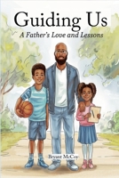 "Guiding Us: A Father's Love and Lessons" 1304002446 Book Cover