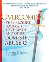 Overcoming the Narcissist, Sociopath, Psychopath, and Other Domestic Abusers: Workbook for Support Groups & Bible Studies to Recognize, Remove, & Recover from Abuse 1646457528 Book Cover