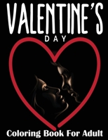 Valentine's Day Coloring Book for Adults: Stress Relieving Designs Animals, Mandalas, Flowers And So Much More B08RRDTC4R Book Cover