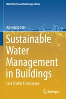 Sustainable Water Management in Buildings: Case Studies from Europe 3030359611 Book Cover