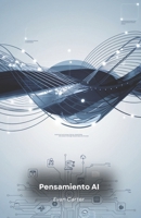 Pensamiento AI: Aplicar la inteligencia artificial para tomar mejores decisiones B0FG13KXTH Book Cover
