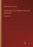 Old Spookses' Pass, Malcolm's Katie, and other poems: in large print 3368358200 Book Cover