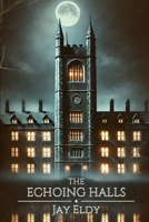 The Echoing Halls B0F53KB312 Book Cover