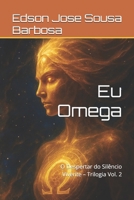 Eu Omega: O Despertar do Silêncio Vivente – Trilogia Vol. 2 (Portuguese Edition) B0FL19WBSR Book Cover