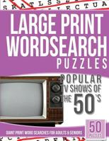 Large Print Wordsearches Puzzles Popular TV Shows of the 50s: Giant Print Word Searches for Adults & Seniors 154293303X Book Cover