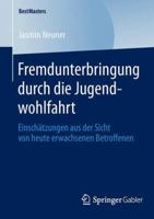 Fremdunterbringung Durch Die Jugendwohlfahrt: Einschatzungen Aus Der Sicht Von Heute Erwachsenen Betroffenen 3658045310 Book Cover