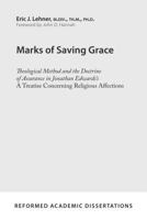 Marks of Saving Grace: Theological Method and the Doctrine of Assurance in Jonathan Edwards's A Treatise Concerning Religious Affections (Reformed Academic Dissertations) 1629952680 Book Cover