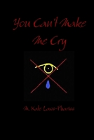 You Can't Make Me Cry 1105031055 Book Cover