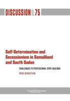 Self-Determination and Secessionism in Somaliland and South Sudan: Challenges to Postcolonial State-Building 9171067256 Book Cover