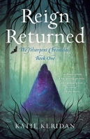Reign Returned: The Felserpent Chronicles 1684631556 Book Cover
