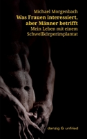 Was Frauen interessiert, aber Männer betrifft: Mein Leben mit einem Schwellkörperimplantat 3902752130 Book Cover