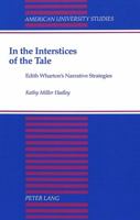 In the Interstices of the Tale: Edith Wharton's Narrative Strategies 0820420417 Book Cover