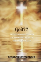 God: The Stunning Effects of a Healthy Fear of God on Your Life B0BW31GBDZ Book Cover