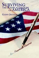 Surviving the Radicalization of America 0595355994 Book Cover