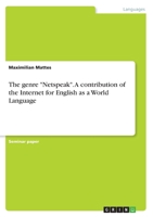 The Genre Netspeak. a Contribution of the Internet for English as a World Language 3668292329 Book Cover