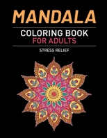 Mandala Coloring Book For Adults Stress Relief: Beautiful Adult Mandala Coloring Pages For Meditation And Happiness. Stress Relieving Mandala Designs B08W7SH4J7 Book Cover