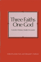 Three Faiths-One God: A Jewish, Christian, Muslim Encounter 0333439708 Book Cover