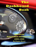 The Dashboard Book: American Automobile Dashboards 1899-1969 1539390446 Book Cover