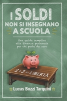 I soldi non si insegnano a scuola: Una guida semplice alla finanza personale, per chi parte da zero (Italian Edition) B0HD197HFC Book Cover
