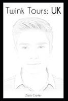 Twink Tours: UK: A Collection of My Worldwide, Real-Life, Teen Twink Gay Erotica Encounters B0DZTPGNY5 Book Cover