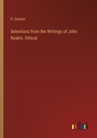 Selections from the Writings of John Ruskin. Ethical 3385249082 Book Cover