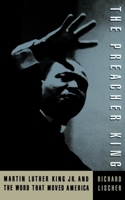 The Preacher King: Martin Luther King, Jr. and the Word that Moved America 019511132X Book Cover