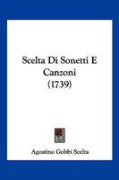 Scelta Di Sonetti E Canzoni (1739) 1166213323 Book Cover