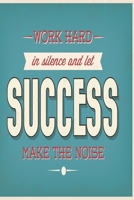 Notizbuch Work hard in silence and let success make the noise: motivierendes Notizbuch modernes und auff�lliges Notizbuch kariert 120 karierte Seiten Din A5 perfekt als Notizheft, Tagebuch und Journal 171243389X Book Cover