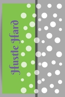 Hustle Hard: A Journal Notebook 167133518X Book Cover