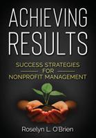 Achieving Results: Success Strategies for Nonprofit Management 1949150623 Book Cover