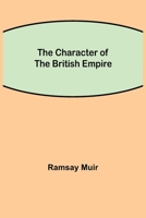 The Character of the British Empire 1023362244 Book Cover