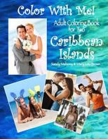 Color With Me! Adult Coloring Book for Two: Caribbean Islands 1532939671 Book Cover