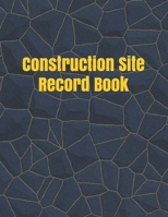 Construction Site Record Book: Construction Site Record Book | Job Site Project Management Report | Equipment Log Book | Contractor Log Book | Daily ... Construction Log Book | maintenance log book 171084521X Book Cover