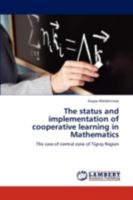 The status and implementation of cooperative learning in Mathematics: The case of central zone of Tigray Region 3659298905 Book Cover