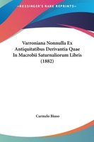 Varroniana Nonnulla Ex Antiquitatibus Derivantia Quae In Macrobii Saturnaliorum Libris (1882) 1144527465 Book Cover