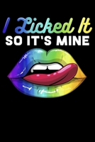 I Licked It So It's Mine: I Licked It Gay Pride Lips Rainbow Lined Notebook Journal Diary 6x9 167096356X Book Cover
