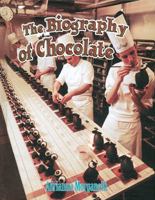 The Biography of Chocolate (How Did That Get Here?) 0778724816 Book Cover