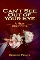 Can't See Out of Your Eye Book 8: A New Beginning B0GLNH6KW1 Book Cover