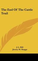 The End Of The Cattle Trail 1432588354 Book Cover
