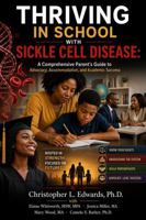 THRIVING IN SCHOOL WITH SICKLE CELL DISEASE: A Comprehensive Parent’s Guide to Advocacy, Accommodation, and Academic Success (Psychosocial Factors in Sickle Cell Disease) B0H7TBT499 Book Cover
